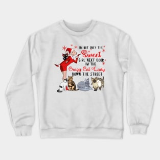 I'm The Sweet Girl Next Door And The Crazy Cat Lady Crewneck Sweatshirt